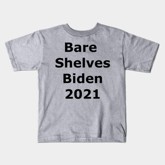 Bare Shelves Biden Kids T-Shirt by Quarantique